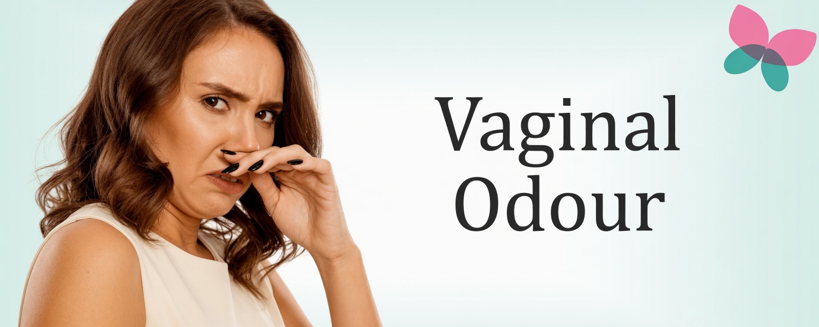 Why Does the Vagina Smell Sour? 4 Real Reasons Every Woman Should Know