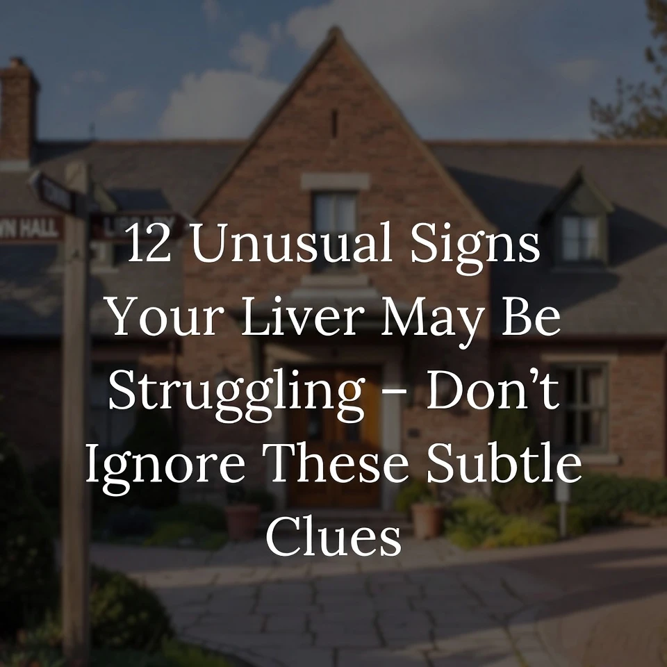 12 Unusual Signs Your Liver May Be Struggling – Don’t Ignore These Subtle Clues