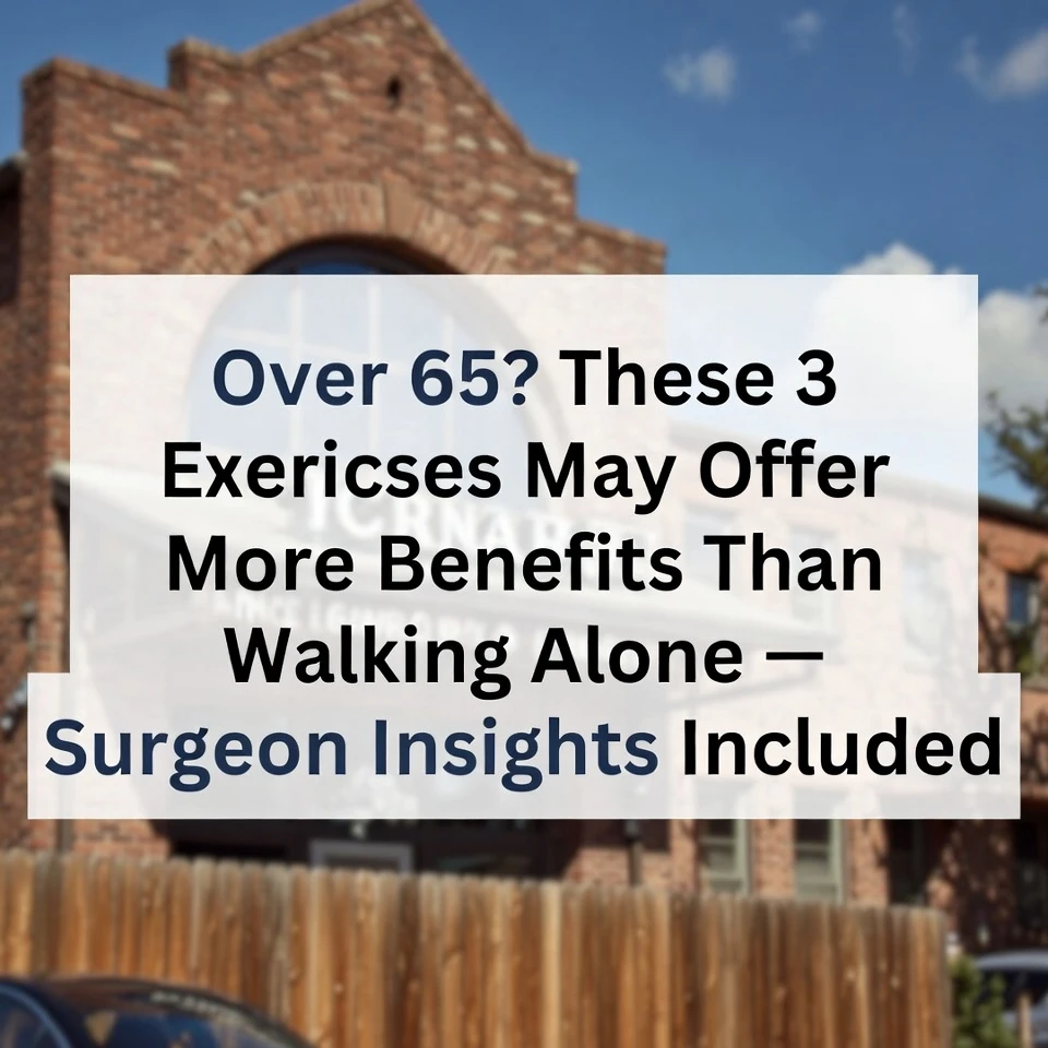 Over 65? These 3 Exercises May Offer More Benefits Than Walking Alone — Surgeon Insights Included