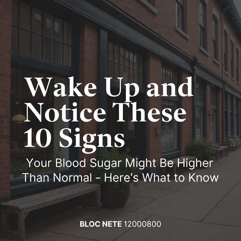Wake Up and Notice These 10 Signs? Your Blood Sugar Might Be Higher Than Normal – Here's What to Know